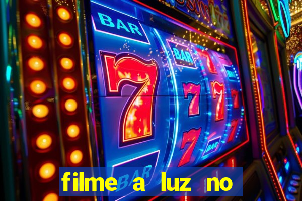 filme a luz no fim do mundo completo dublado